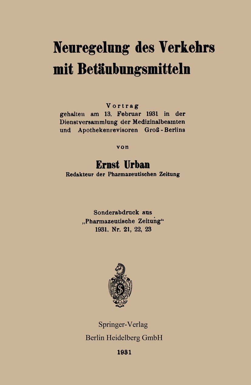Titlebook: Neuregelung des Verkehrs mit Betäubungsmitteln; Ernst Urban Book 1931 Springer-Verlag Berlin Heidelberg 1931 Betäubung.Betäubungsmittel.Ne Titlebook: Neuregelung des Verkehrs mit Betäubungsmitteln; Ernst Urban Book 1931 Springer-Verlag Berlin Heidelberg 1931 Betäubung.Betäubungsmittel.Ne