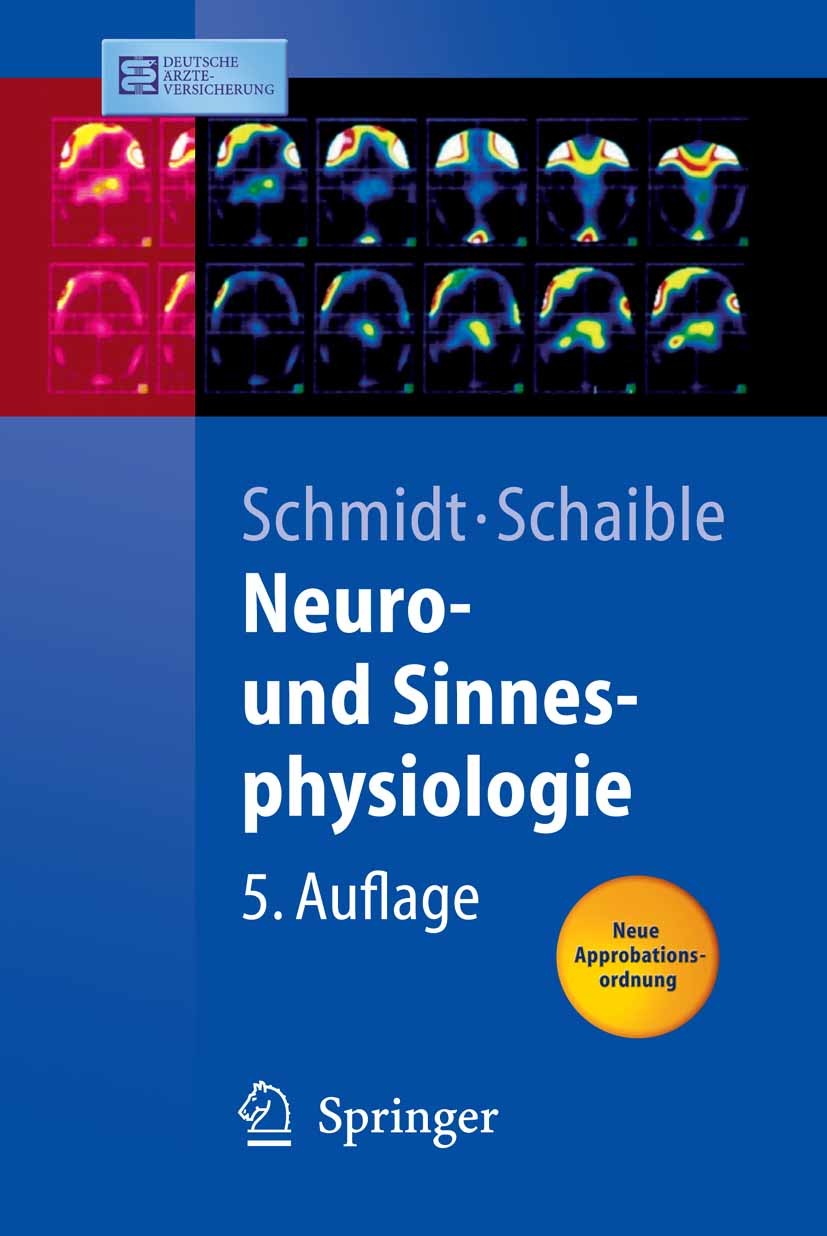 Titlebook: Neuro- und Sinnesphysiologie; F. Schmidt,H.-G. Schaible Textbook 2006Latest edition Springer-Verlag Berlin Heidelberg 2006 Anatomie.Biolog Titlebook: Neuro- und Sinnesphysiologie; F. Schmidt,H.-G. Schaible Textbook 2006Latest edition Springer-Verlag Berlin Heidelberg 2006 Anatomie.Biolog