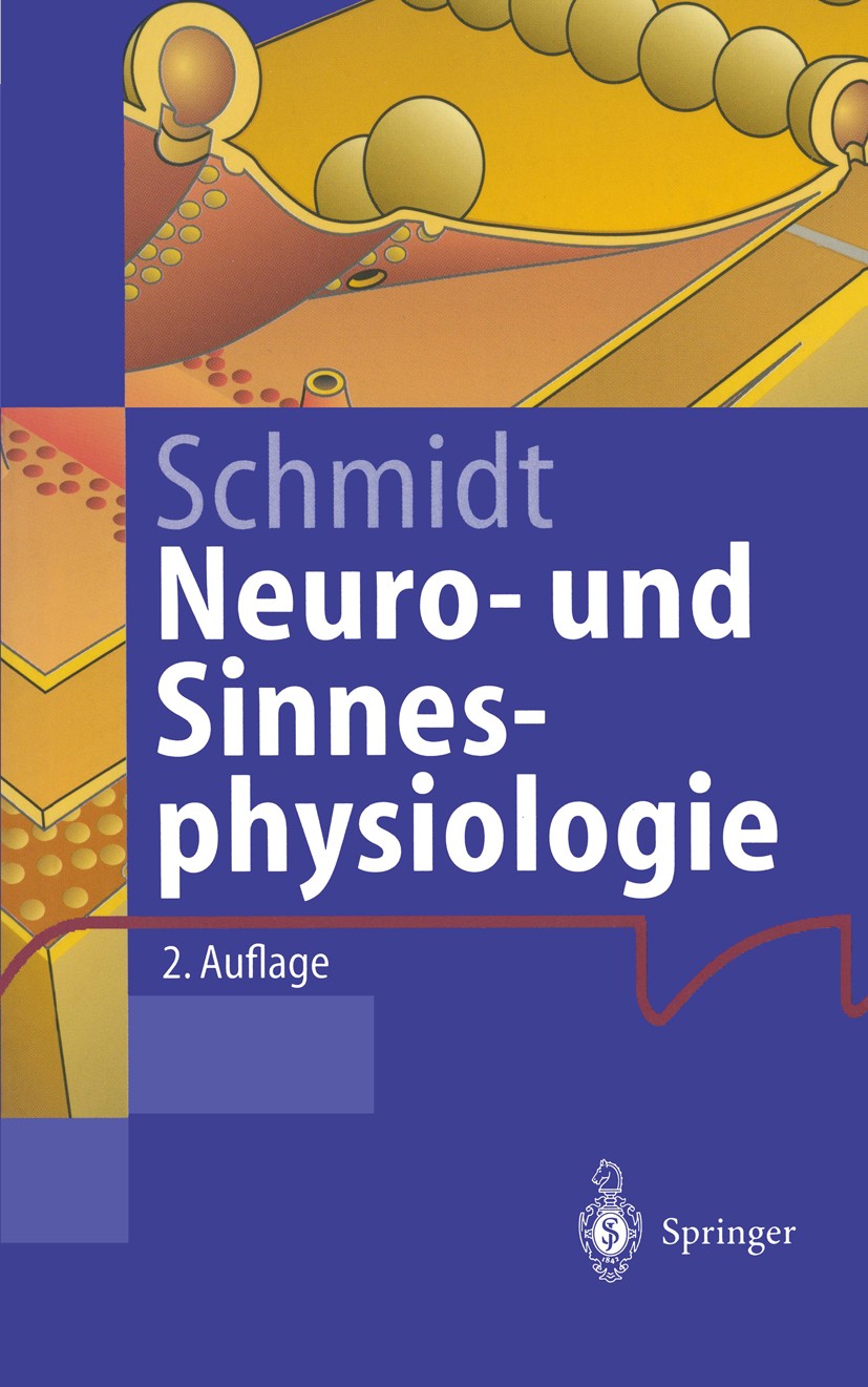 Titlebook: Neuro- und Sinnesphysiologie; Robert F. Schmidt Textbook 19952nd edition Springer-Verlag Berlin Heidelberg 1995 Biologie.Neurophysiologie. Titlebook: Neuro- und Sinnesphysiologie; Robert F. Schmidt Textbook 19952nd edition Springer-Verlag Berlin Heidelberg 1995 Biologie.Neurophysiologie.