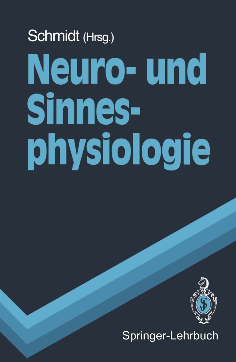 Titlebook: Neuro- und Sinnesphysiologie; Robert F. Schmidt Textbook 19931st edition Springer-Verlag Berlin Heidelberg 1993 Hirnforschung.Nervensystem Titlebook: Neuro- und Sinnesphysiologie; Robert F. Schmidt Textbook 19931st edition Springer-Verlag Berlin Heidelberg 1993 Hirnforschung.Nervensystem