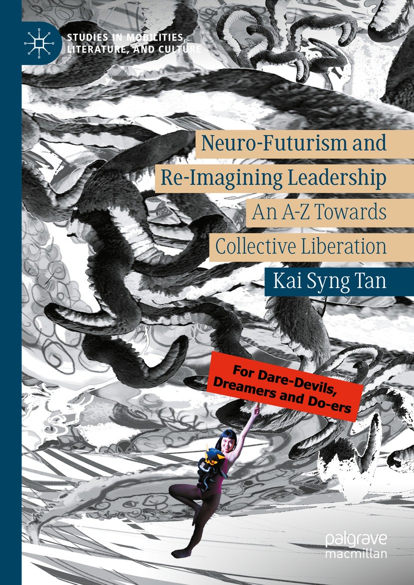 Titlebook: Neuro-Futurism and Re-Imagining Leadership; An A-Z Towards Colle Kai Syng Tan Book 2024 The Editor(s) (if applicable) and The Author(s), un Titlebook: Neuro-Futurism and Re-Imagining Leadership; An A-Z Towards Colle Kai Syng Tan Book 2024 The Editor(s) (if applicable) and The Author(s), un