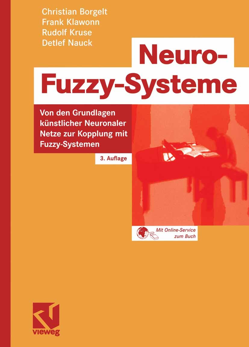 Titlebook: Neuro-Fuzzy-Systeme; Von den Grundlagen k Christian Borgelt,Frank Klawonn,Detlef Nauck Textbook 2003Latest edition Friedr. Vieweg & Sohn Ve Titlebook: Neuro-Fuzzy-Systeme; Von den Grundlagen k Christian Borgelt,Frank Klawonn,Detlef Nauck Textbook 2003Latest edition Friedr. Vieweg & Sohn Ve