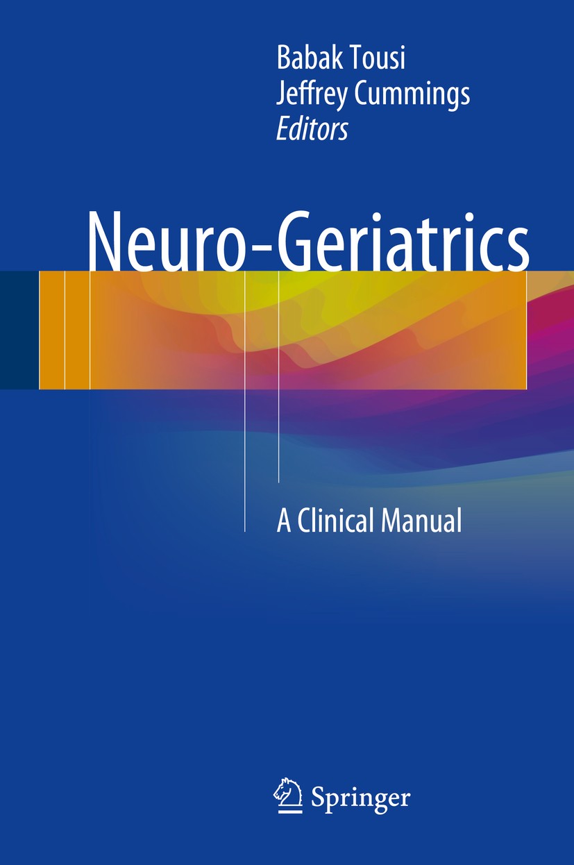 Titlebook: Neuro-Geriatrics; A Clinical Manual Babak Tousi,Jeffrey Cummings Book 2017 Springer International Publishing AG 2017 neuro-geriatrics.neuro Titlebook: Neuro-Geriatrics; A Clinical Manual Babak Tousi,Jeffrey Cummings Book 2017 Springer International Publishing AG 2017 neuro-geriatrics.neuro