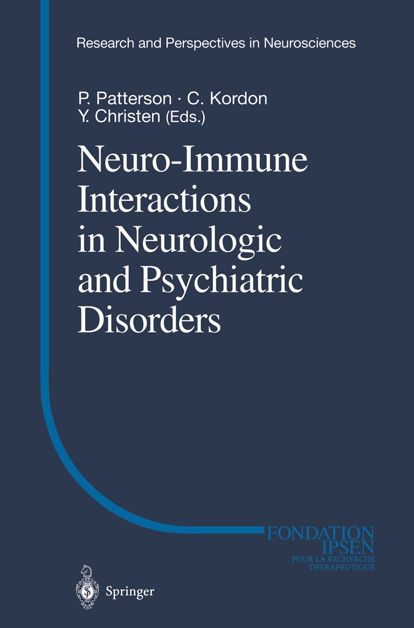 Titlebook: Neuro-Immune Interactions in Neurologic and Psychiatric Disorders; Paul Patterson,Claude Kordon,Yves Christen Conference proceedings 2000 Titlebook: Neuro-Immune Interactions in Neurologic and Psychiatric Disorders; Paul Patterson,Claude Kordon,Yves Christen Conference proceedings 2000