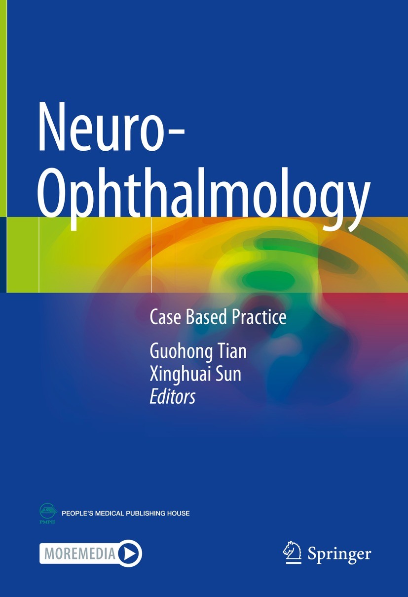 Titlebook: Neuro-Ophthalmology; Case Based Practice Guohong Tian,Xinghuai Sun Book 2022 People‘s Medical Publishing House, PR of China 2022 Neuroophth Titlebook: Neuro-Ophthalmology; Case Based Practice Guohong Tian,Xinghuai Sun Book 2022 People‘s Medical Publishing House, PR of China 2022 Neuroophth