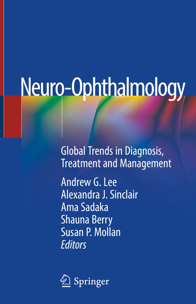 Titlebook: Neuro-Ophthalmology; Global Trends in Dia Andrew G. Lee,Alexandra J. Sinclair,Susan P. Molla Book 2019 Springer Nature Switzerland AG 2019 Titlebook: Neuro-Ophthalmology; Global Trends in Dia Andrew G. Lee,Alexandra J. Sinclair,Susan P. Molla Book 2019 Springer Nature Switzerland AG 2019