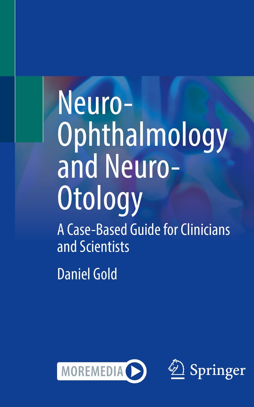 Titlebook: Neuro-Ophthalmology and Neuro-Otology; A Case-Based Guide f Daniel Gold Book 2021 Springer Nature Switzerland AG 2021 Neuro-ophthalmology.n Titlebook: Neuro-Ophthalmology and Neuro-Otology; A Case-Based Guide f Daniel Gold Book 2021 Springer Nature Switzerland AG 2021 Neuro-ophthalmology.n