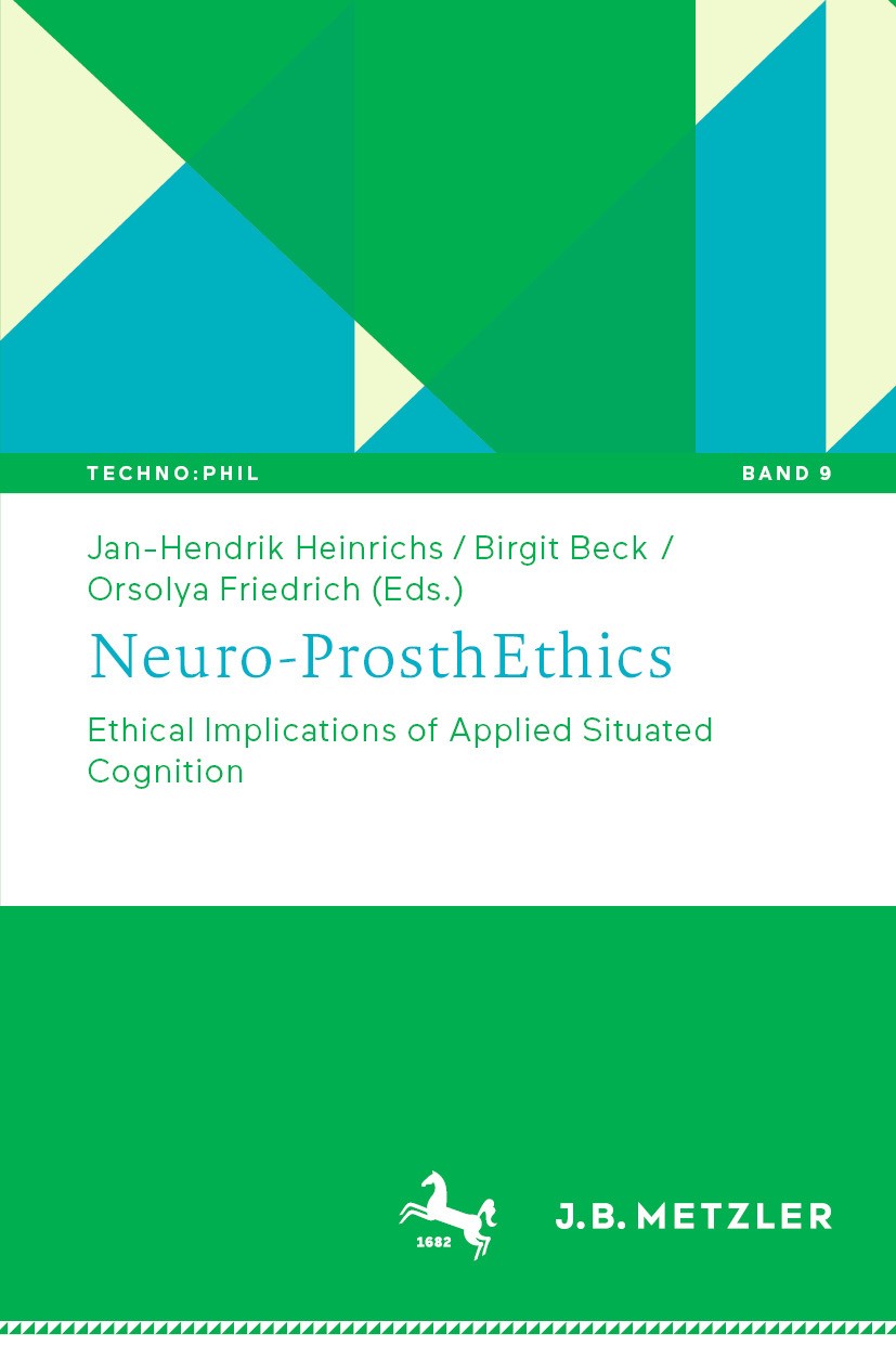 Titlebook: Neuro-ProsthEthics; Ethical Implications Jan-Hendrik Heinrichs,Birgit Beck,Orsolya Friedric Book 2024 The Editor(s) (if applicable) and The Titlebook: Neuro-ProsthEthics; Ethical Implications Jan-Hendrik Heinrichs,Birgit Beck,Orsolya Friedric Book 2024 The Editor(s) (if applicable) and The