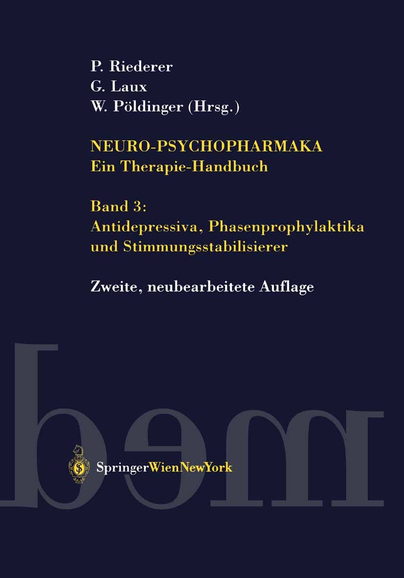 Titlebook: Neuro-Psychopharmaka Ein Therapie-Handbuch; Band 3: Antidepressi Peter Reiderer,Gerd Laux,Walter Pöldinger Book 2002Latest edition Springer Titlebook: Neuro-Psychopharmaka Ein Therapie-Handbuch; Band 3: Antidepressi Peter Reiderer,Gerd Laux,Walter Pöldinger Book 2002Latest edition Springer
