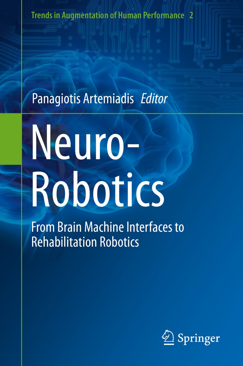 Titlebook: Neuro-Robotics; From Brain Machine I Panagiotis Artemiadis Book 2014 Springer Science+Business Media Dordrecht 2014 Brain-Machine Intefaces Titlebook: Neuro-Robotics; From Brain Machine I Panagiotis Artemiadis Book 2014 Springer Science+Business Media Dordrecht 2014 Brain-Machine Intefaces