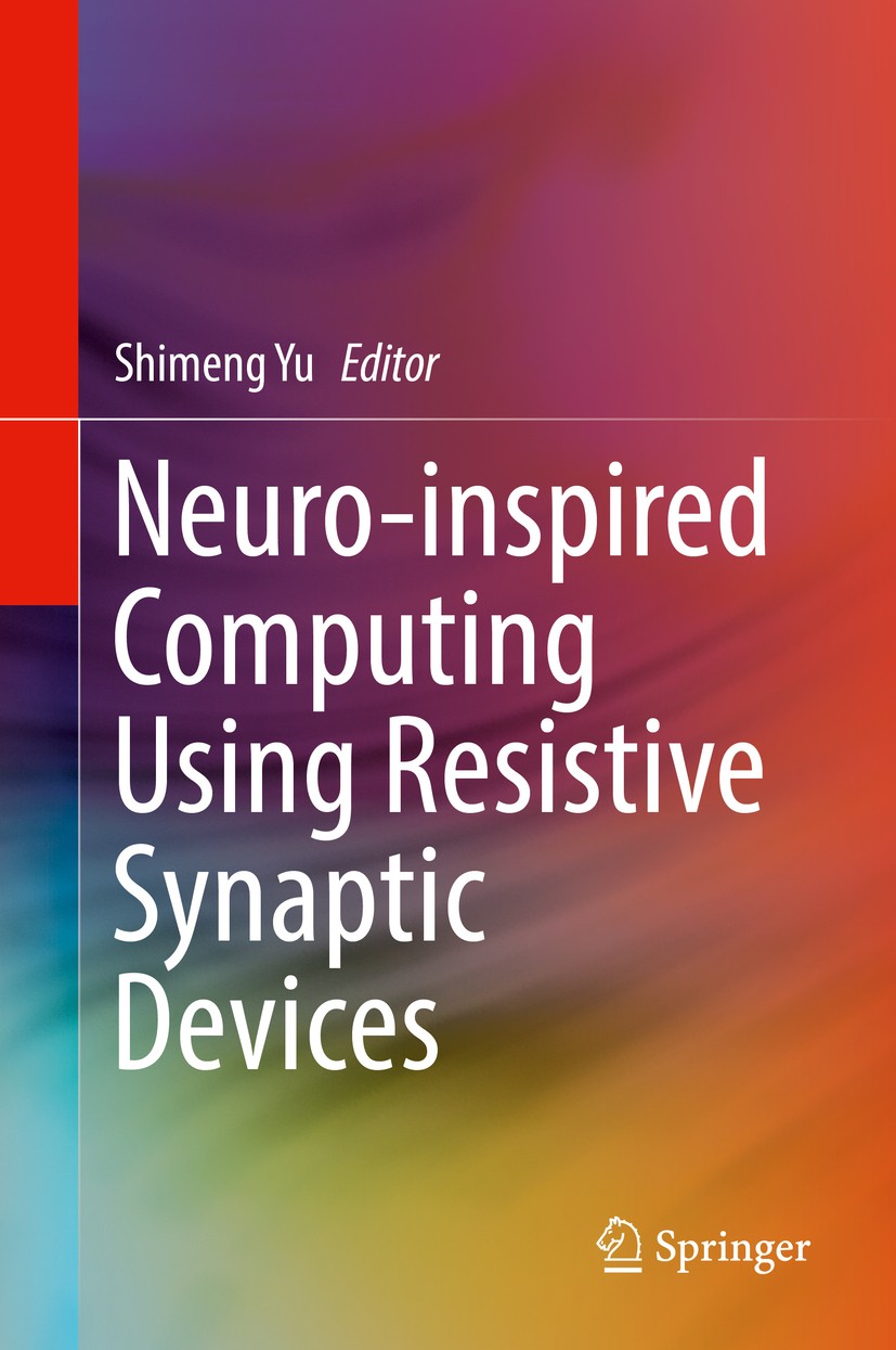 Titlebook: Neuro-inspired Computing Using Resistive Synaptic Devices; Shimeng Yu Book Jun 20171st edition Springer International Publishing AG 2017 n Titlebook: Neuro-inspired Computing Using Resistive Synaptic Devices; Shimeng Yu Book Jun 20171st edition Springer International Publishing AG 2017 n