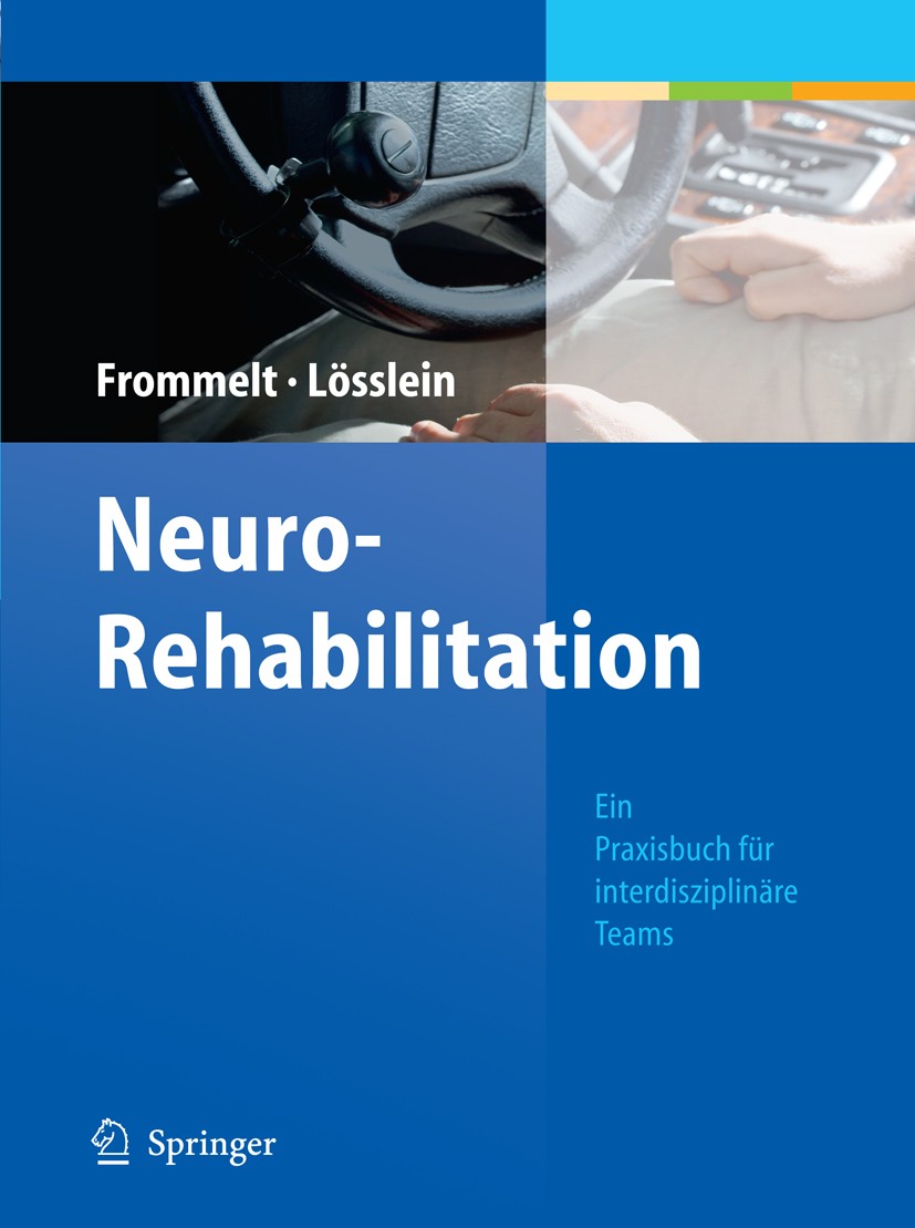 Titlebook: NeuroRehabilitation; Ein Praxisbuch für i Peter Frommelt,Hubert Lösslein Book 20103rd edition Springer-Verlag Berlin Heidelberg 2010 Behand Titlebook: NeuroRehabilitation; Ein Praxisbuch für i Peter Frommelt,Hubert Lösslein Book 20103rd edition Springer-Verlag Berlin Heidelberg 2010 Behand