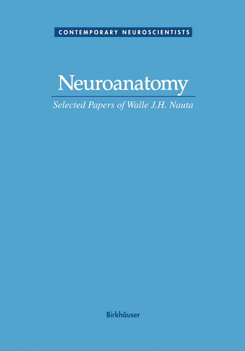 Titlebook: Neuroanatomy; Walle J. H. Nauta Book 1993 Springer Science+Business Media New York 1993 brain.central nervous system.cortex.nervous system Titlebook: Neuroanatomy; Walle J. H. Nauta Book 1993 Springer Science+Business Media New York 1993 brain.central nervous system.cortex.nervous system