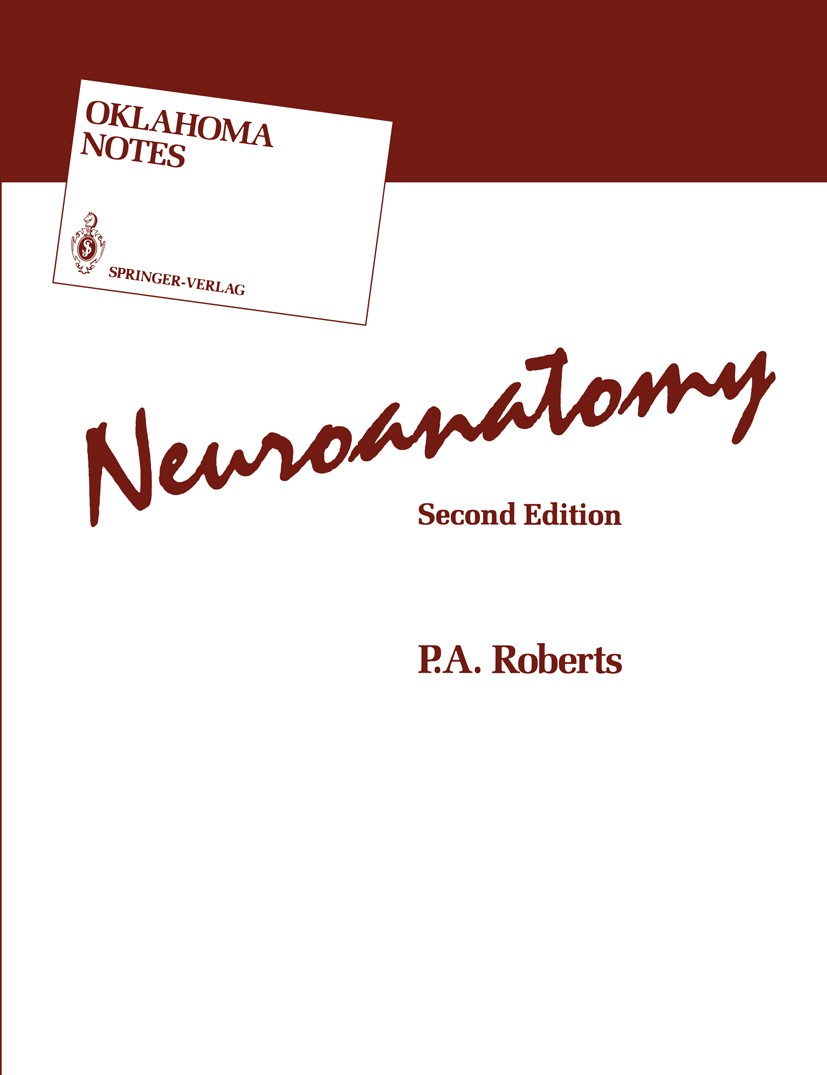 Titlebook: Neuroanatomy; P. A. Roberts Book 19912nd edition Springer-Verlag New York Inc. 1991 Nervensystem.anatomy.central nervous system.nervous sy Titlebook: Neuroanatomy; P. A. Roberts Book 19912nd edition Springer-Verlag New York Inc. 1991 Nervensystem.anatomy.central nervous system.nervous sy