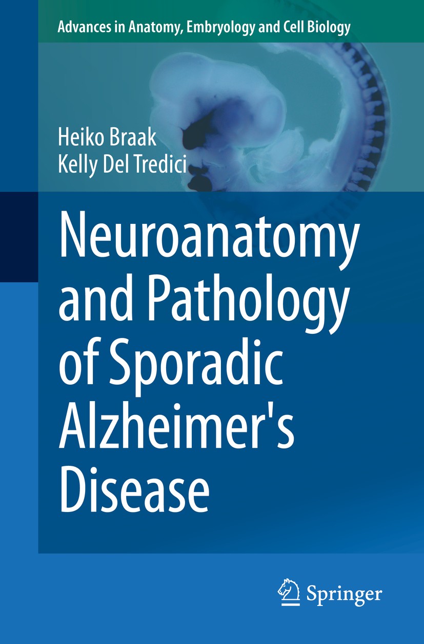 Titlebook: Neuroanatomy and Pathology of Sporadic Alzheimer‘s Disease; Heiko Braak,Kelly Del Tredici Book 2015 The Editor(s) (if applicable) and The Titlebook: Neuroanatomy and Pathology of Sporadic Alzheimer‘s Disease; Heiko Braak,Kelly Del Tredici Book 2015 The Editor(s) (if applicable) and The