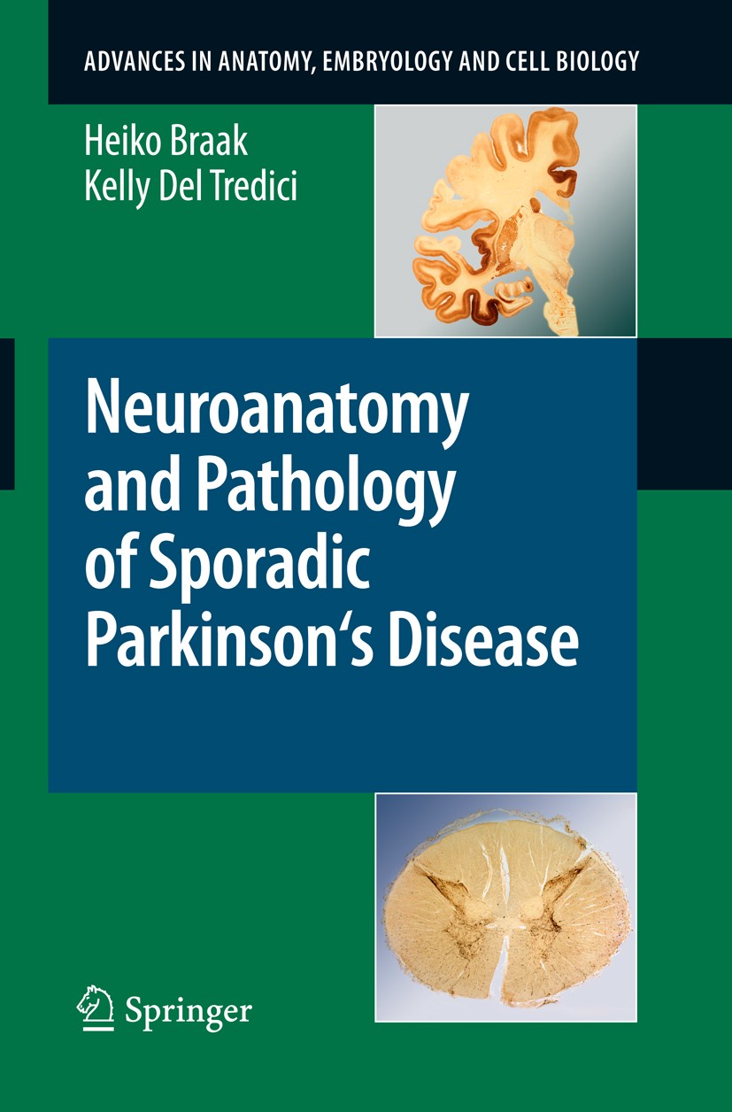 Titlebook: Neuroanatomy and Pathology of Sporadic Parkinson‘s Disease; Heiko Braak,Kelly Del Tredici Book 2009 The Editor(s) (if applicable) and The Titlebook: Neuroanatomy and Pathology of Sporadic Parkinson‘s Disease; Heiko Braak,Kelly Del Tredici Book 2009 The Editor(s) (if applicable) and The