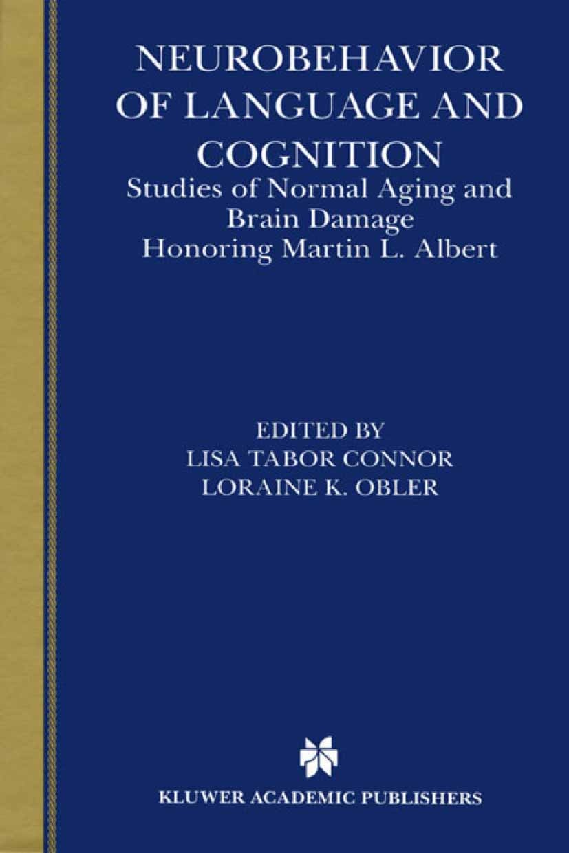 Titlebook: Neurobehavior of Language and Cognition; Studies of Normal Ag Lisa Tabor Connor,Loraine K. Obler Book 2002 Springer Science+Business Media Titlebook: Neurobehavior of Language and Cognition; Studies of Normal Ag Lisa Tabor Connor,Loraine K. Obler Book 2002 Springer Science+Business Media