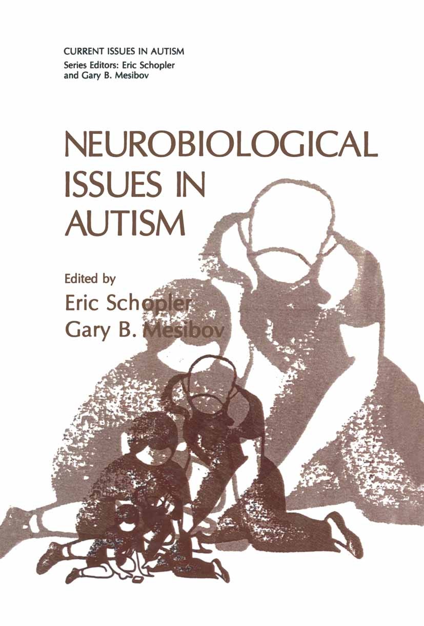 Titlebook: Neurobiological Issues in Autism; Eric Schopler,Gary B. Mesibov Book 1987 Springer Science+Business Media New York 1987 Syndrom.autism.bra Titlebook: Neurobiological Issues in Autism; Eric Schopler,Gary B. Mesibov Book 1987 Springer Science+Business Media New York 1987 Syndrom.autism.bra