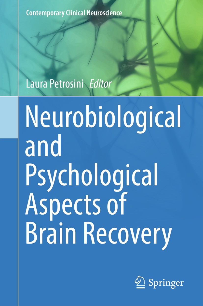 Titlebook: Neurobiological and Psychological Aspects of Brain Recovery; Laura Petrosini Book 20171st edition Springer International Publishing AG 201 Titlebook: Neurobiological and Psychological Aspects of Brain Recovery; Laura Petrosini Book 20171st edition Springer International Publishing AG 201