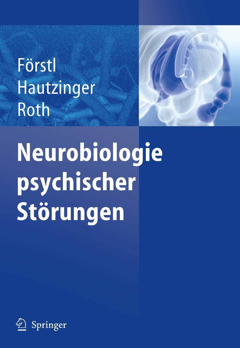 Titlebook: Neurobiologie psychischer Störungen; Hans Förstl,Martin Hautzinger,Gerhard Roth Book 2006 Springer-Verlag Berlin Heidelberg 2006 Affektive Titlebook: Neurobiologie psychischer Störungen; Hans Förstl,Martin Hautzinger,Gerhard Roth Book 2006 Springer-Verlag Berlin Heidelberg 2006 Affektive