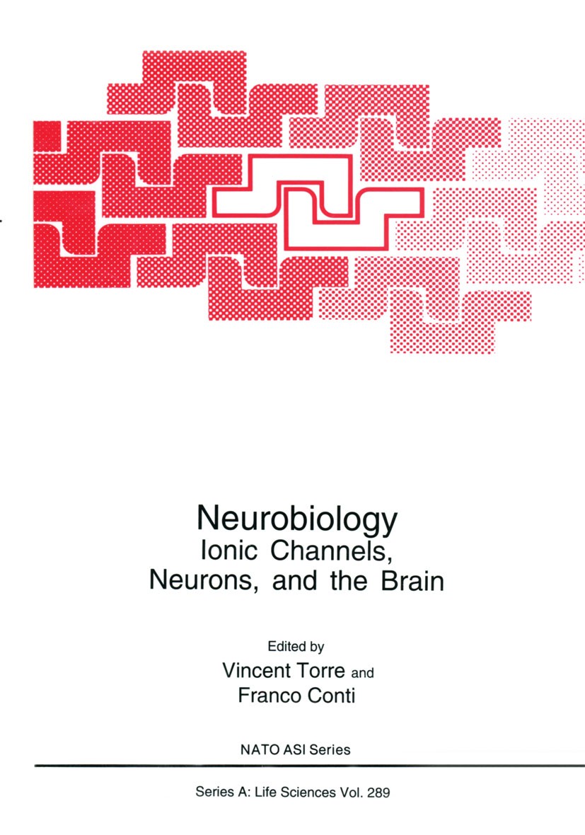 Titlebook: Neurobiology; Ionic Channels, Neur Vincent Torre,Franco Conti Book 1996 Plenum Press, New York 1996 Nervous System.anatomy.biophysics.neuro Titlebook: Neurobiology; Ionic Channels, Neur Vincent Torre,Franco Conti Book 1996 Plenum Press, New York 1996 Nervous System.anatomy.biophysics.neuro