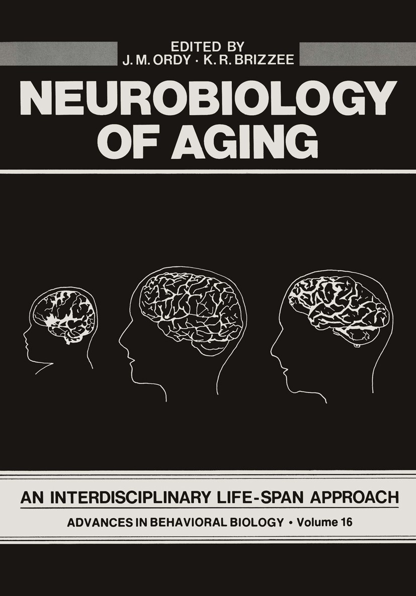 Titlebook: Neurobiology of Aging; An Interdisciplinary J. Mark Ordy (Head),Kenneth R. Brizzee (Head) Book 1975 Plenum Press, New York 1975 biology.bra Titlebook: Neurobiology of Aging; An Interdisciplinary J. Mark Ordy (Head),Kenneth R. Brizzee (Head) Book 1975 Plenum Press, New York 1975 biology.bra