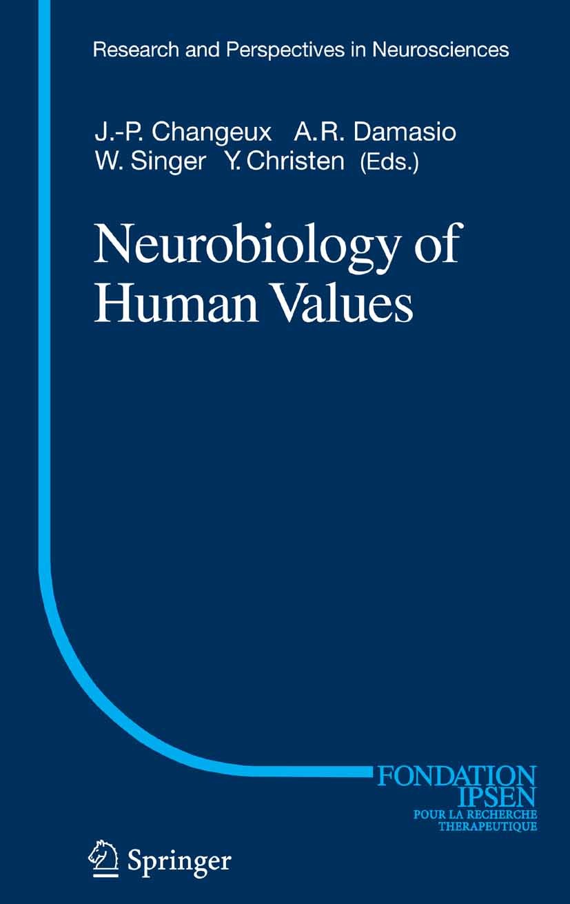 Titlebook: Neurobiology of Human Values; Jean-Pierre Changeux,Antonio R. Damasio,Yves Chris Conference proceedings 2005 Springer-Verlag Berlin Heidel Titlebook: Neurobiology of Human Values; Jean-Pierre Changeux,Antonio R. Damasio,Yves Chris Conference proceedings 2005 Springer-Verlag Berlin Heidel