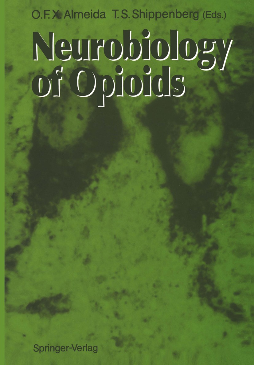 Titlebook: Neurobiology of Opioids; Osborne F. X. Almeida,Toni S. Shippenberg Book 1991 Springer-Verlag Berlin Heidelberg 1991 CNS.Nucleotide.Rezepto Titlebook: Neurobiology of Opioids; Osborne F. X. Almeida,Toni S. Shippenberg Book 1991 Springer-Verlag Berlin Heidelberg 1991 CNS.Nucleotide.Rezepto