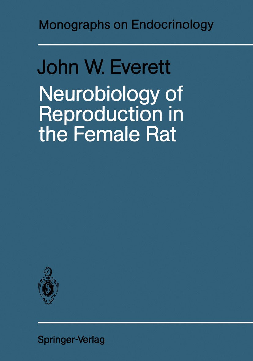 Titlebook: Neurobiology of Reproduction in the Female Rat; A Fifty-Year Perspec John W. Everett Book 1989 Springer-Verlag Berlin Heidelberg 1989 Endok Titlebook: Neurobiology of Reproduction in the Female Rat; A Fifty-Year Perspec John W. Everett Book 1989 Springer-Verlag Berlin Heidelberg 1989 Endok