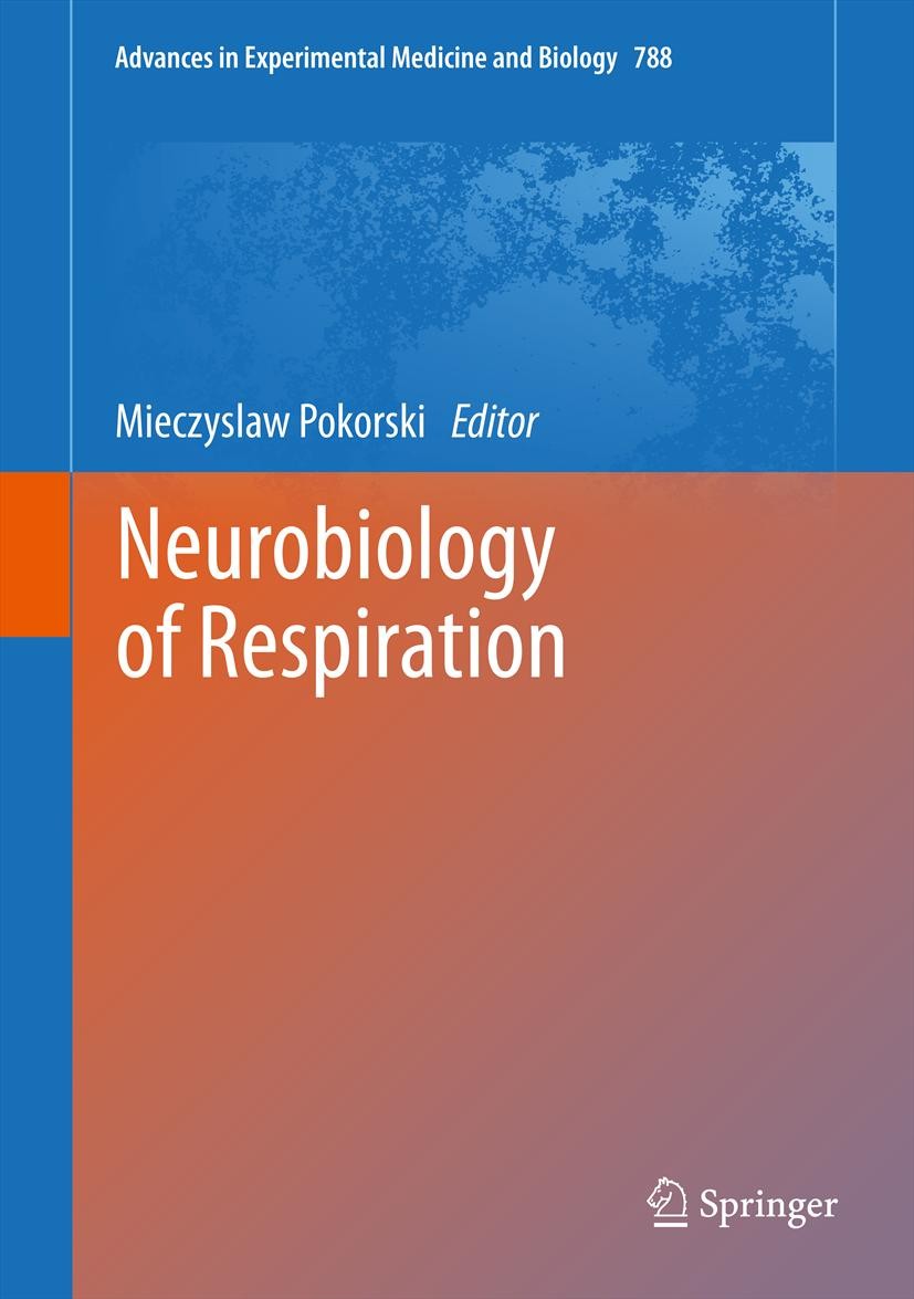 Titlebook: Neurobiology of Respiration; Mieczyslaw Pokorski Book 2013 The Editor(s) (if applicable) and The Author(s), under exclusive license to Spr Titlebook: Neurobiology of Respiration; Mieczyslaw Pokorski Book 2013 The Editor(s) (if applicable) and The Author(s), under exclusive license to Spr