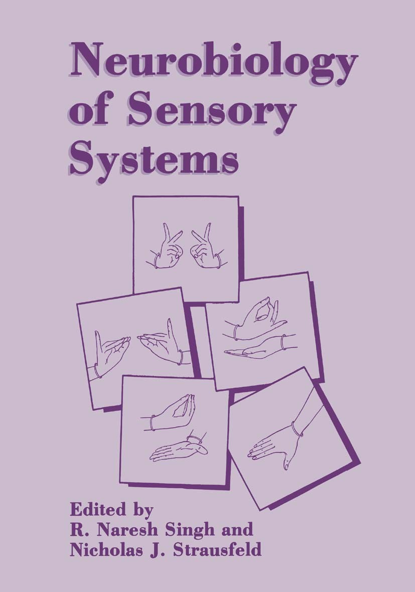 Titlebook: Neurobiology of Sensory Systems; R. Naresh Singh,Nicholas J. Strausfeld Book 1989 Springer Science+Business Media New York 1989 Nervous Sy Titlebook: Neurobiology of Sensory Systems; R. Naresh Singh,Nicholas J. Strausfeld Book 1989 Springer Science+Business Media New York 1989 Nervous Sy