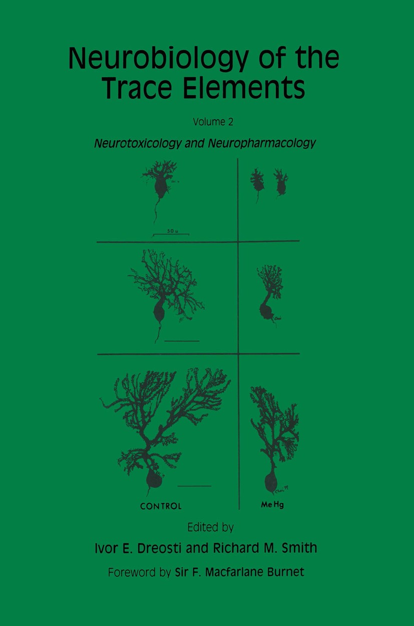 Titlebook: Neurobiology of the Trace Elements; Volume 2: Neurotoxic Ivor E. Dreosti,Richard M. Smith Book 1983 Springer Science+Business Media New Yor Titlebook: Neurobiology of the Trace Elements; Volume 2: Neurotoxic Ivor E. Dreosti,Richard M. Smith Book 1983 Springer Science+Business Media New Yor