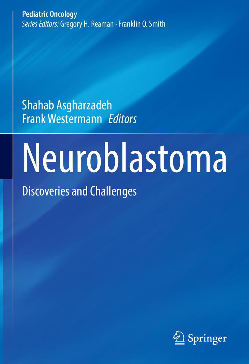 Titlebook: Neuroblastoma; Discoveries and Chal Shahab Asgharzadeh,Frank Westermann Book 2024 Springer Nature Switzerland AG 2024 Sympathetic nervous s Titlebook: Neuroblastoma; Discoveries and Chal Shahab Asgharzadeh,Frank Westermann Book 2024 Springer Nature Switzerland AG 2024 Sympathetic nervous s