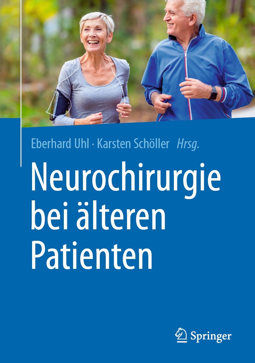 Titlebook: Neurochirurgie bei älteren Patienten; Eberhard Uhl,Karsten Schöller Book 2021 Springer-Verlag GmbH Deutschland, ein Teil von Springer Natu Titlebook: Neurochirurgie bei älteren Patienten; Eberhard Uhl,Karsten Schöller Book 2021 Springer-Verlag GmbH Deutschland, ein Teil von Springer Natu