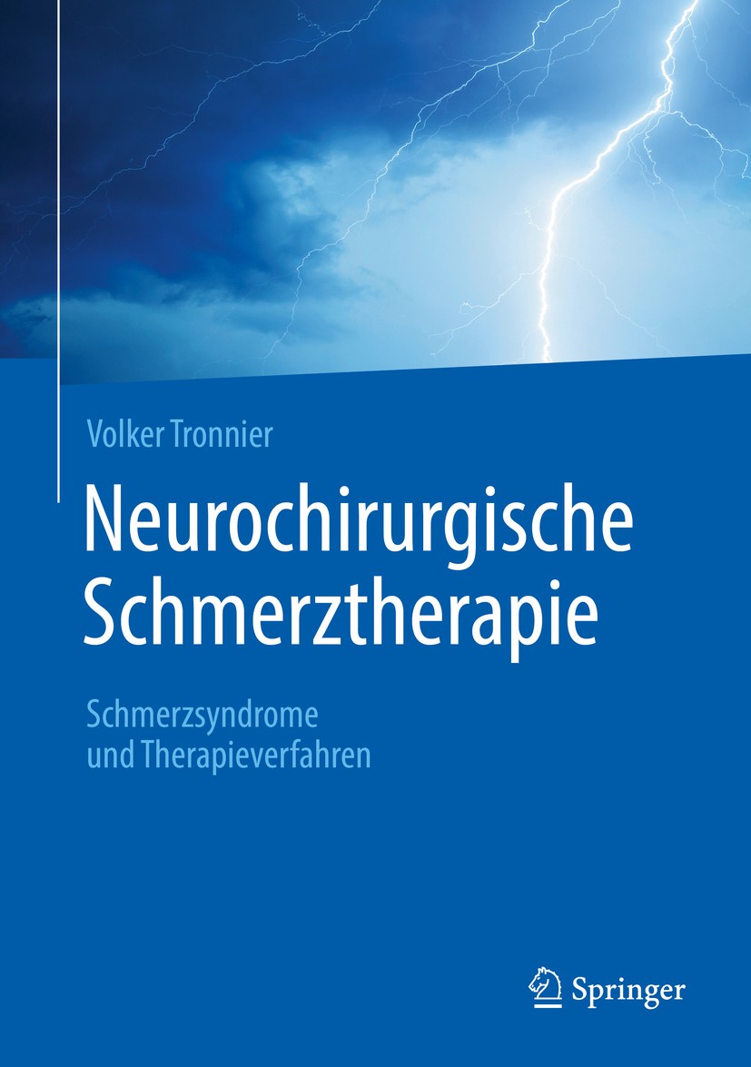 Titlebook: Neurochirurgische Schmerztherapie; Schmerzsyndrome und Volker Tronnier Book 2018 Springer-Verlag GmbH Deutschland, ein Teil von Springer N Titlebook: Neurochirurgische Schmerztherapie; Schmerzsyndrome und Volker Tronnier Book 2018 Springer-Verlag GmbH Deutschland, ein Teil von Springer N
