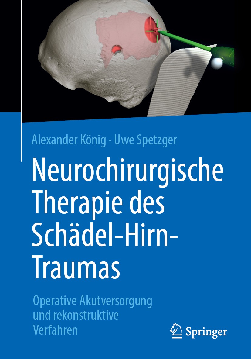 Titlebook: Neurochirurgische Therapie des Schädel-Hirn-Traumas; Operative Akutversor Alexander König,Uwe Spetzger Book 2019 Springer-Verlag GmbH Deuts Titlebook: Neurochirurgische Therapie des Schädel-Hirn-Traumas; Operative Akutversor Alexander König,Uwe Spetzger Book 2019 Springer-Verlag GmbH Deuts