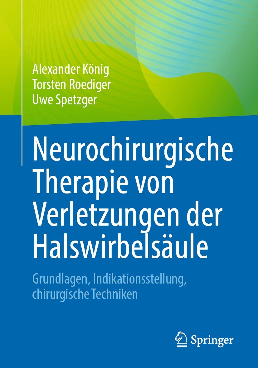 Titlebook: Neurochirurgische Therapie von Verletzungen der Halswirbelsäule; Grundlagen, Indikati Alexander König,Torsten Roediger,Uwe Spetzger Book 20 Titlebook: Neurochirurgische Therapie von Verletzungen der Halswirbelsäule; Grundlagen, Indikati Alexander König,Torsten Roediger,Uwe Spetzger Book 20