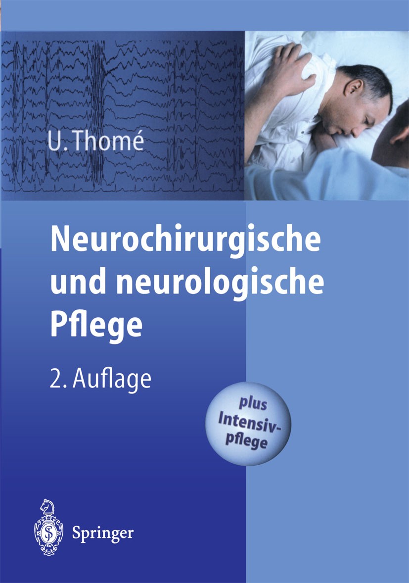 Titlebook: Neurochirurgische und neurologische Pflege; Spezielle Pflege und Ulrich Thomé Textbook 2003Latest edition Springer-Verlag Berlin Heidelberg Titlebook: Neurochirurgische und neurologische Pflege; Spezielle Pflege und Ulrich Thomé Textbook 2003Latest edition Springer-Verlag Berlin Heidelberg