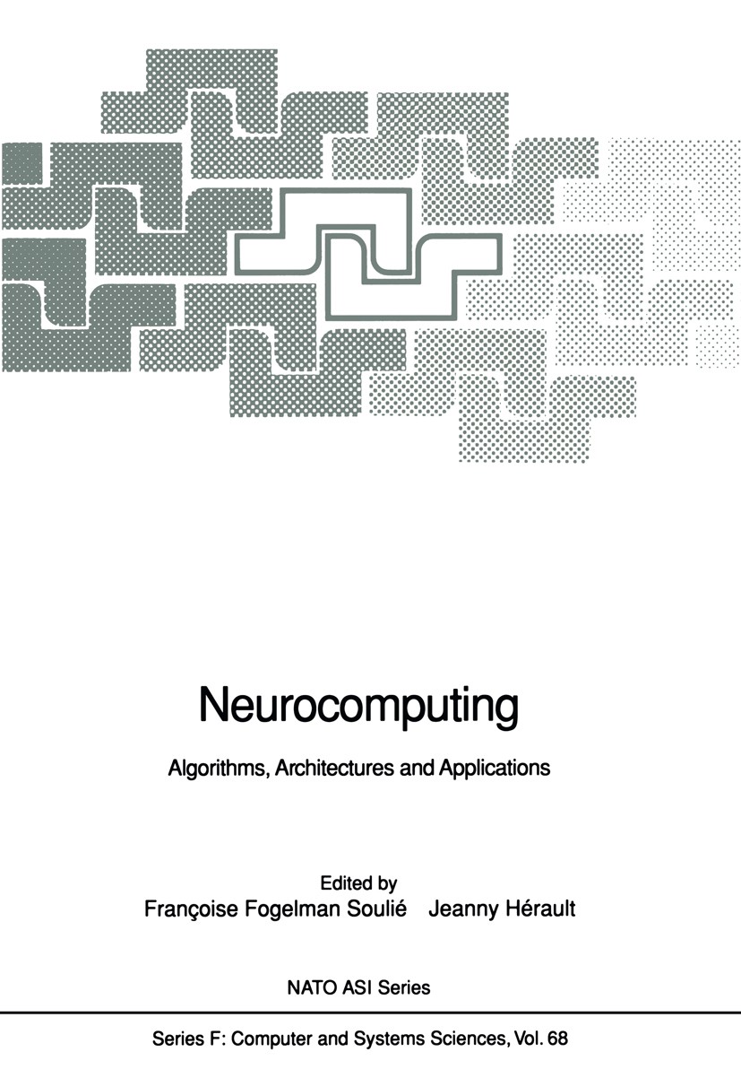 Titlebook: Neurocomputing; Algorithms, Architec Françoise Fogelman Soulié,Jeanny Hérault Conference proceedings 1990 Springer-Verlag Berlin Heidelberg Titlebook: Neurocomputing; Algorithms, Architec Françoise Fogelman Soulié,Jeanny Hérault Conference proceedings 1990 Springer-Verlag Berlin Heidelberg