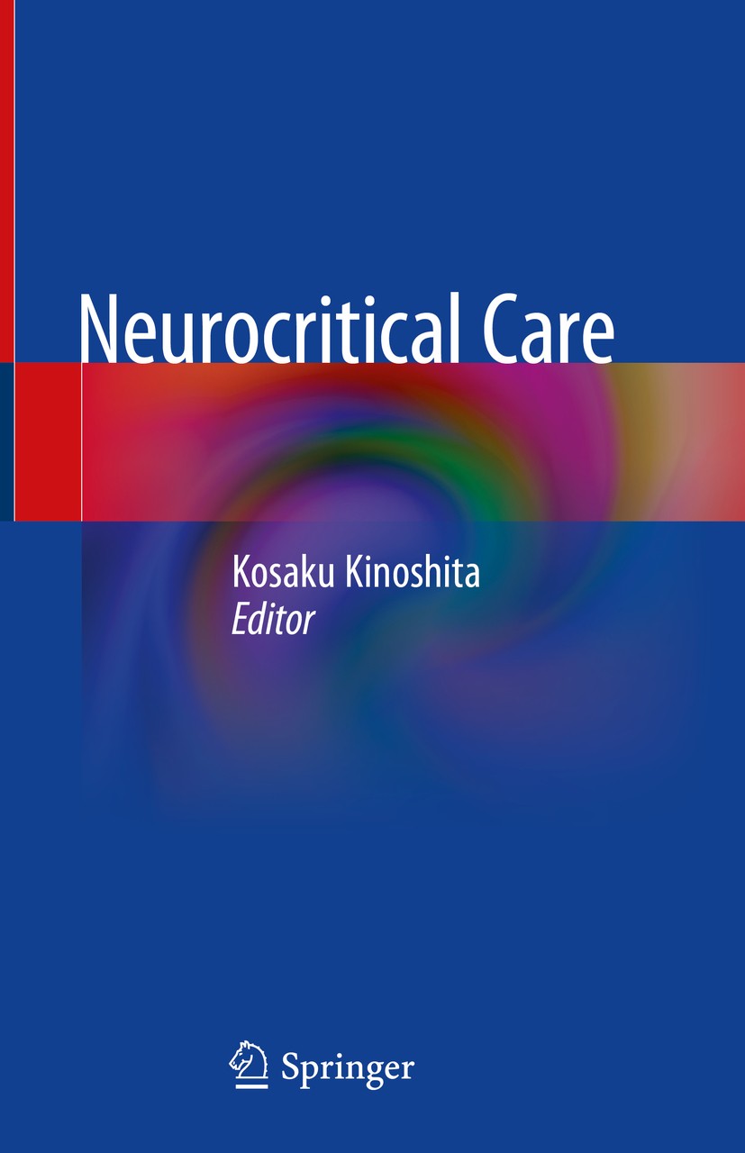 Titlebook: Neurocritical Care; Kosaku Kinoshita Book 2019 Springer Nature Singapore Pte Ltd. 2019 Neurological outcomes.Sepsis.Perioperative manageme Titlebook: Neurocritical Care; Kosaku Kinoshita Book 2019 Springer Nature Singapore Pte Ltd. 2019 Neurological outcomes.Sepsis.Perioperative manageme