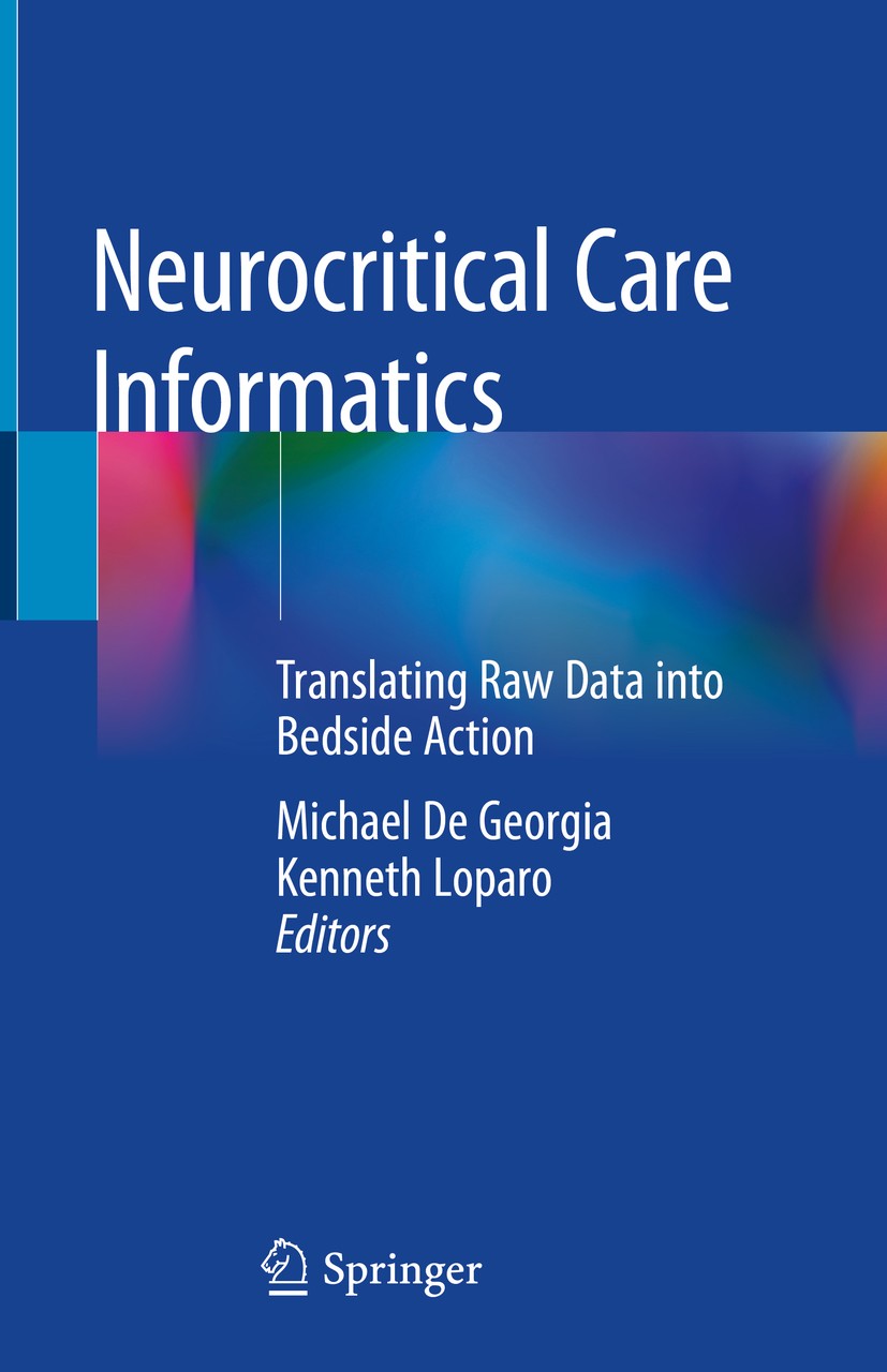Titlebook: Neurocritical Care Informatics; Translating Raw Data Michael De Georgia,Kenneth Loparo Book 2020 Springer-Verlag GmbH Germany 2020 Decision Titlebook: Neurocritical Care Informatics; Translating Raw Data Michael De Georgia,Kenneth Loparo Book 2020 Springer-Verlag GmbH Germany 2020 Decision