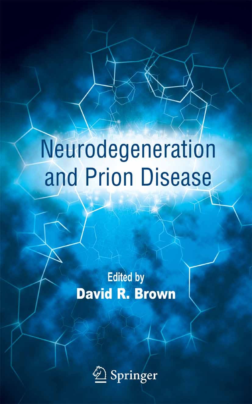 Titlebook: Neurodegeneration and Prion Disease; David R. Brown Book 2005 Springer-Verlag US 2005 cell culture.cell death.mitochondria.mouse.neuropath Titlebook: Neurodegeneration and Prion Disease; David R. Brown Book 2005 Springer-Verlag US 2005 cell culture.cell death.mitochondria.mouse.neuropath