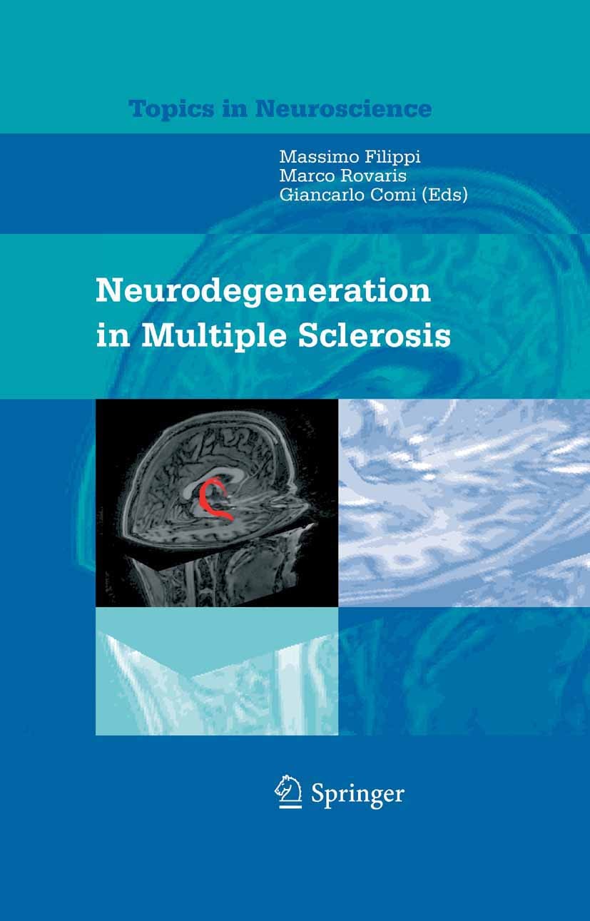 Titlebook: Neurodegeneration in Multiple Sclerosis; Massimo Filippi,Marco Rovaris,Giancarlo Comi Book 2007 Springer-Verlag Milan 2007 Alzheimer.Alzhe Titlebook: Neurodegeneration in Multiple Sclerosis; Massimo Filippi,Marco Rovaris,Giancarlo Comi Book 2007 Springer-Verlag Milan 2007 Alzheimer.Alzhe