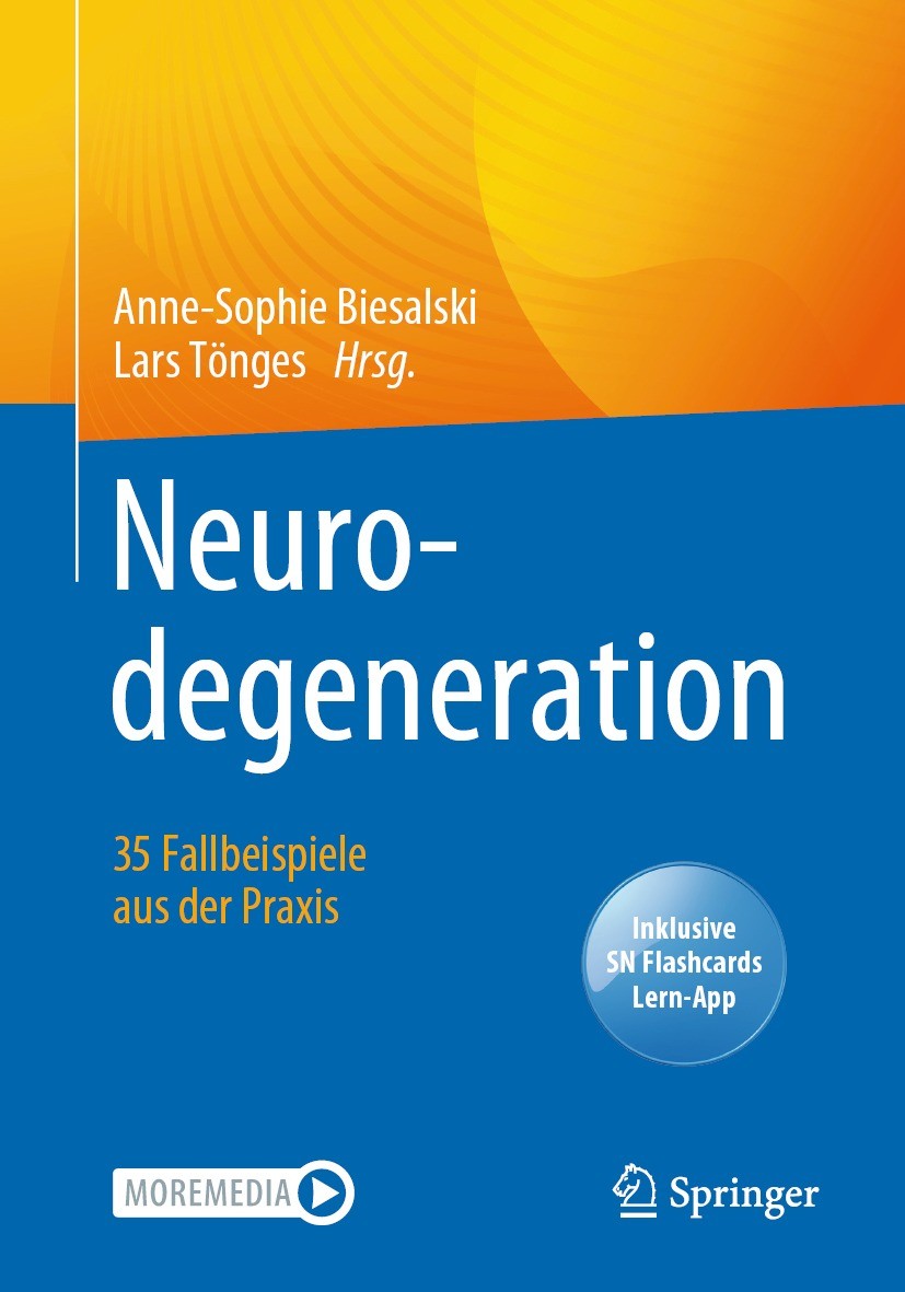 Titlebook: Neurodegeneration –35 Fallbeispiele aus der Praxis; Anne-Sophie Biesalski,Lars Tönges Book 2022 Der/die Herausgeber bzw. der/die Autor(en) Titlebook: Neurodegeneration –35 Fallbeispiele aus der Praxis; Anne-Sophie Biesalski,Lars Tönges Book 2022 Der/die Herausgeber bzw. der/die Autor(en)