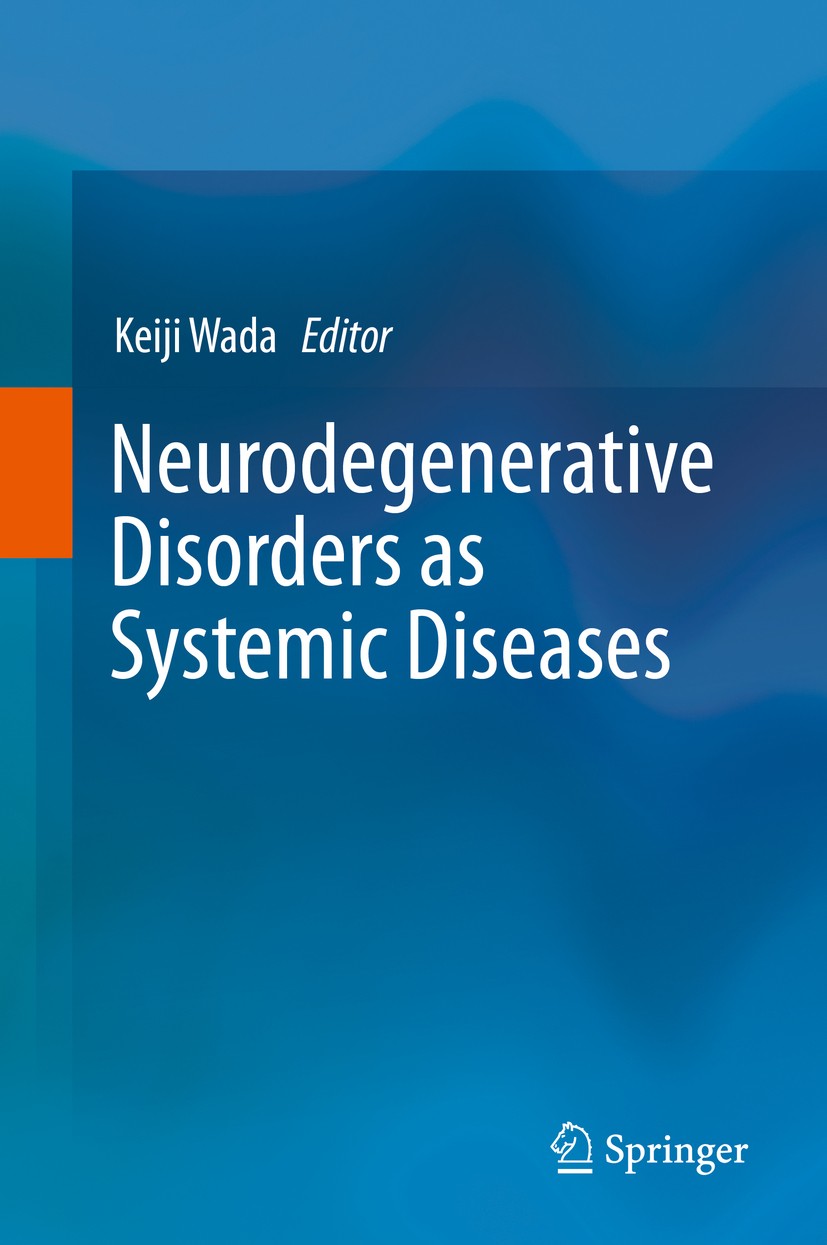 Titlebook: Neurodegenerative Disorders as Systemic Diseases; Keiji Wada Book 2015 Springer Japan 2015 Alzheimer’s disease.Biomarkers.Brain disorders. Titlebook: Neurodegenerative Disorders as Systemic Diseases; Keiji Wada Book 2015 Springer Japan 2015 Alzheimer’s disease.Biomarkers.Brain disorders.