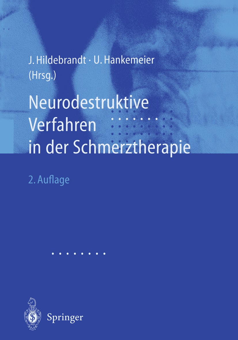 Titlebook: Neurodestruktive Verfahren in der Schmerztherapie; Ulrich B. Hankemeier,Jan Hildebrandt Book 2002Latest edition Springer-Verlag Berlin Hei Titlebook: Neurodestruktive Verfahren in der Schmerztherapie; Ulrich B. Hankemeier,Jan Hildebrandt Book 2002Latest edition Springer-Verlag Berlin Hei