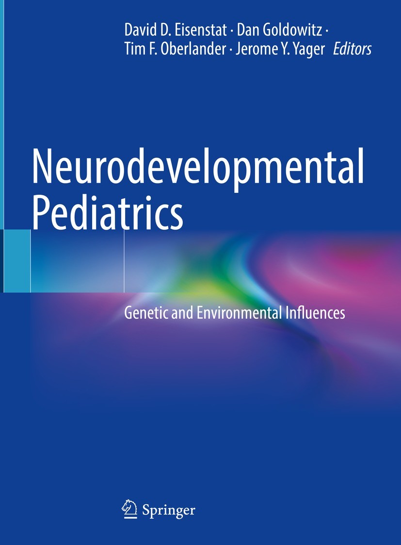 Titlebook: Neurodevelopmental Pediatrics; Genetic and Environm David D. Eisenstat,Dan Goldowitz,Jerome Y. Yager Textbook 2023 Springer Nature Switzerl Titlebook: Neurodevelopmental Pediatrics; Genetic and Environm David D. Eisenstat,Dan Goldowitz,Jerome Y. Yager Textbook 2023 Springer Nature Switzerl