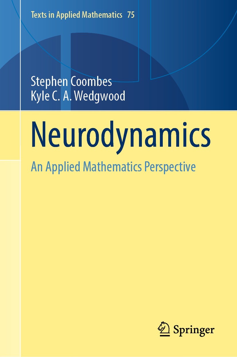 Titlebook: Neurodynamics; An Applied Mathemati Stephen Coombes,Kyle C. A. Wedgwood Textbook 2023 The Editor(s) (if applicable) and The Author(s), unde Titlebook: Neurodynamics; An Applied Mathemati Stephen Coombes,Kyle C. A. Wedgwood Textbook 2023 The Editor(s) (if applicable) and The Author(s), unde