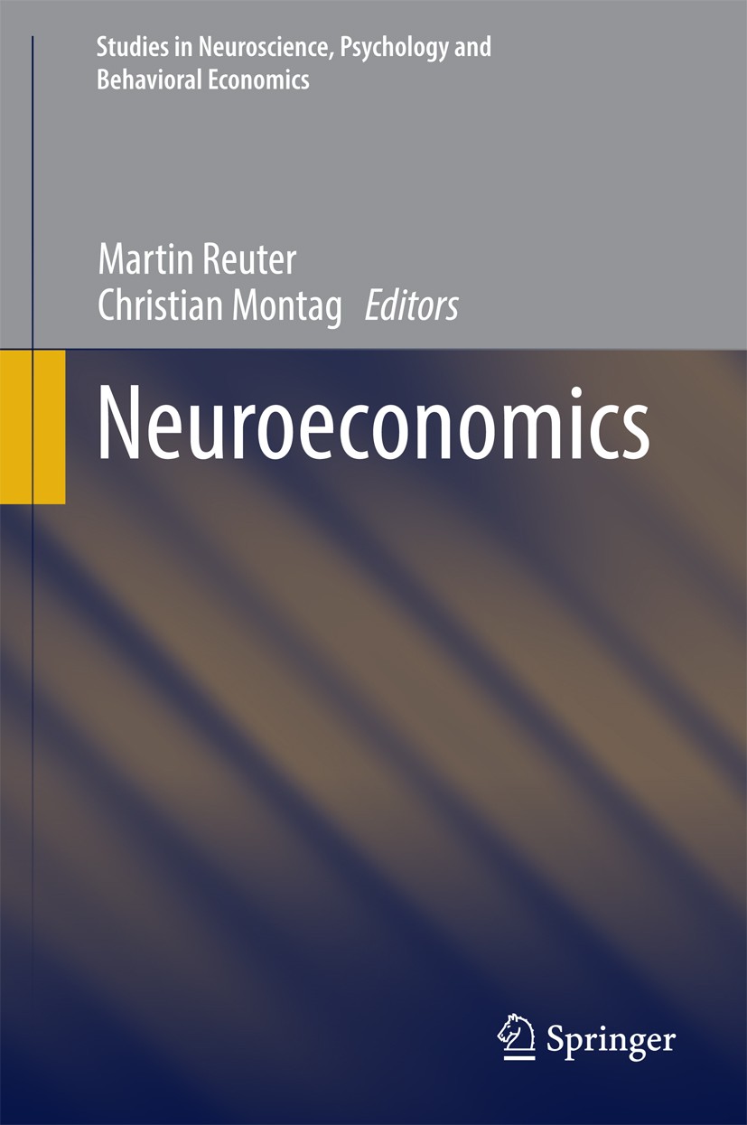 Titlebook: Neuroeconomics; Martin Reuter,Christian Montag Book 2016 Springer-Verlag Berlin Heidelberg 2016 Behavioural Economics.Cognitive Factors in Titlebook: Neuroeconomics; Martin Reuter,Christian Montag Book 2016 Springer-Verlag Berlin Heidelberg 2016 Behavioural Economics.Cognitive Factors in