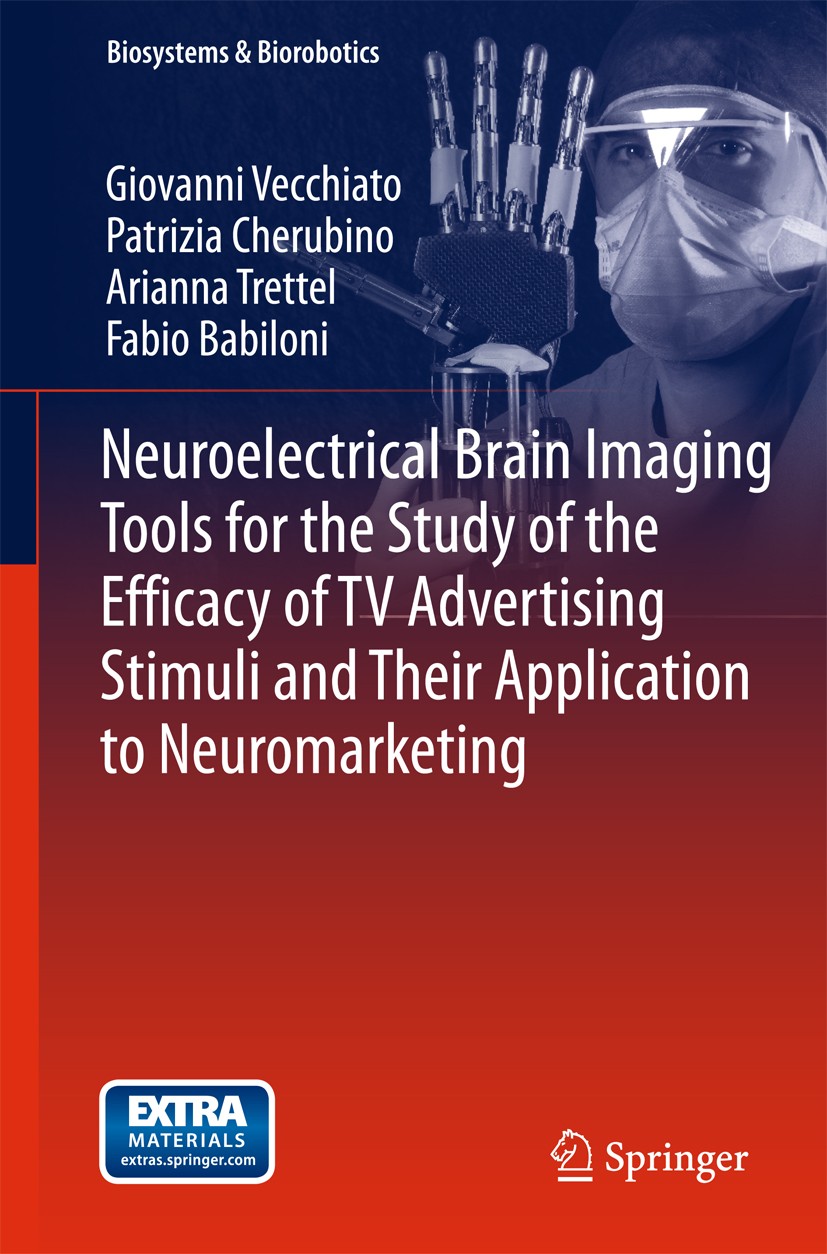 Titlebook: Neuroelectrical Brain Imaging Tools for the Study of the Efficacy of TV Advertising Stimuli and thei; Giovanni Vecchiato,Patrizia Cherubin Titlebook: Neuroelectrical Brain Imaging Tools for the Study of the Efficacy of TV Advertising Stimuli and thei; Giovanni Vecchiato,Patrizia Cherubin